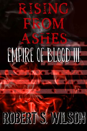 [Empire of Blood 03] • Rising From Ashes · Empire of Blood Book Three (A Dystopian Vampire Novel)